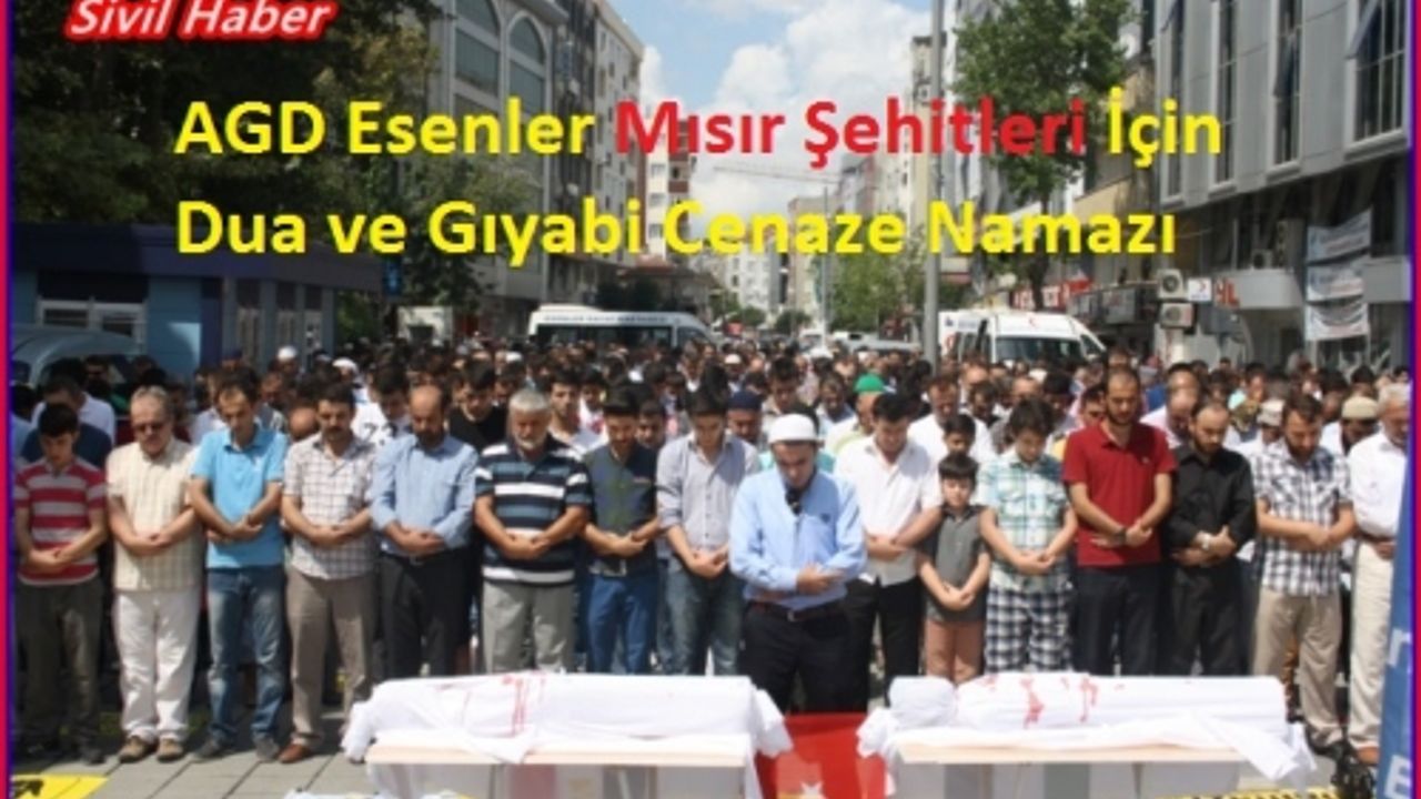AGD Esenler'den Mısır Şehitleri İçin  Dua ve Gıyabi Cenaze Namazı