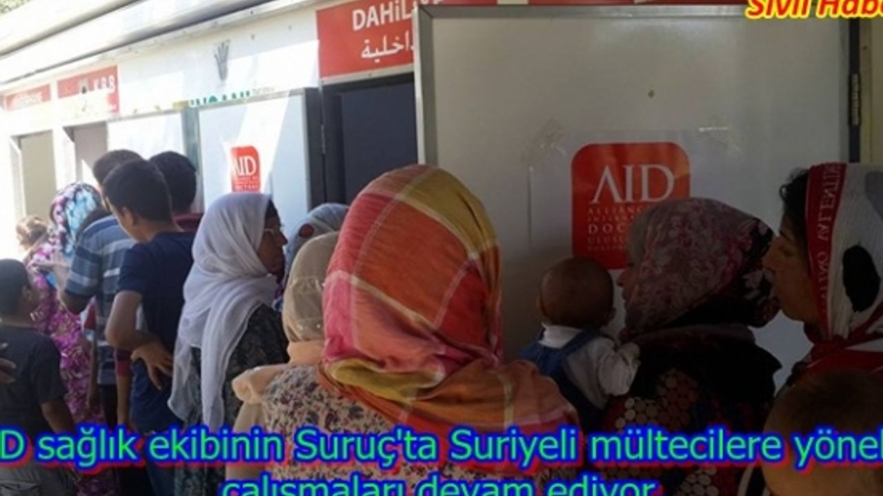 AID sağlık ekibinin Suruç'ta Suriyeli mültecilere yönelik çalışmaları devam ediyor.