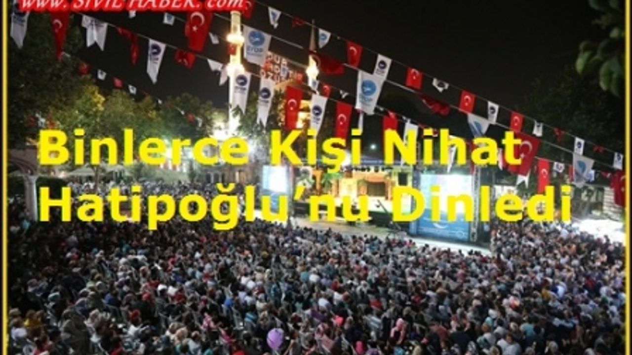 Binlerce Kişi Nihat Hatipoğlu’nu Dinledi