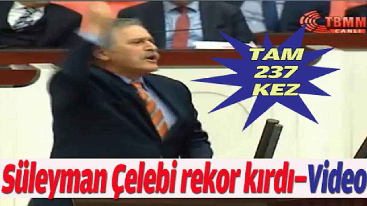 Çelebi'den rekor: Kürsü'den 237 defa 'Kahrolsun faşizm!' dedi