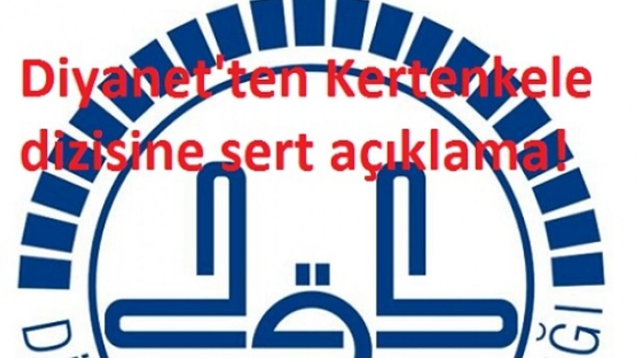  Diyanet'ten Kertenkele dizisine sert açıklama! Diyanet'ten Kertenkele dizisine sert açıklama!