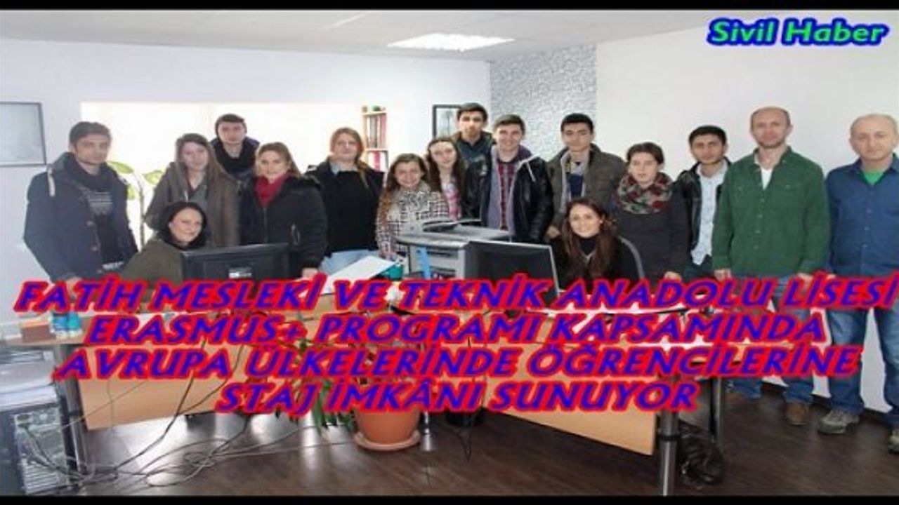 F. M. ve T. A. LİSESİ ERASMUS+ PROGRAMI KAPSAMINDA AVRUPA ÜLKL.ERİNDE ÖĞRENCİLERİNE STAJ İMKÂNI SUNUYOR
