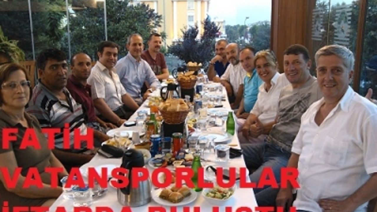Fatih Vatanspor yönetimi kurulu üyeleri iftarda bir araya geldi