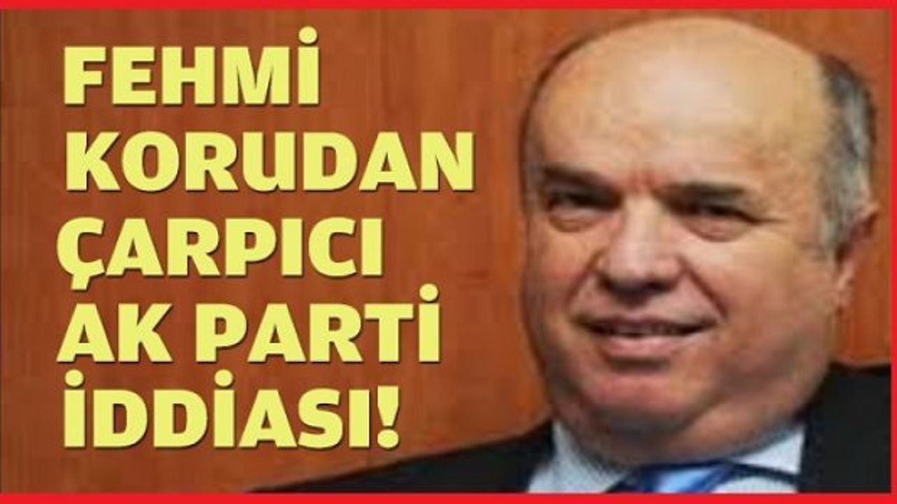  Fehmi Koru'dan çarpıcı AK Parti iddiası! Fehmi Koru'dan çarpıcı AK Parti iddiası!