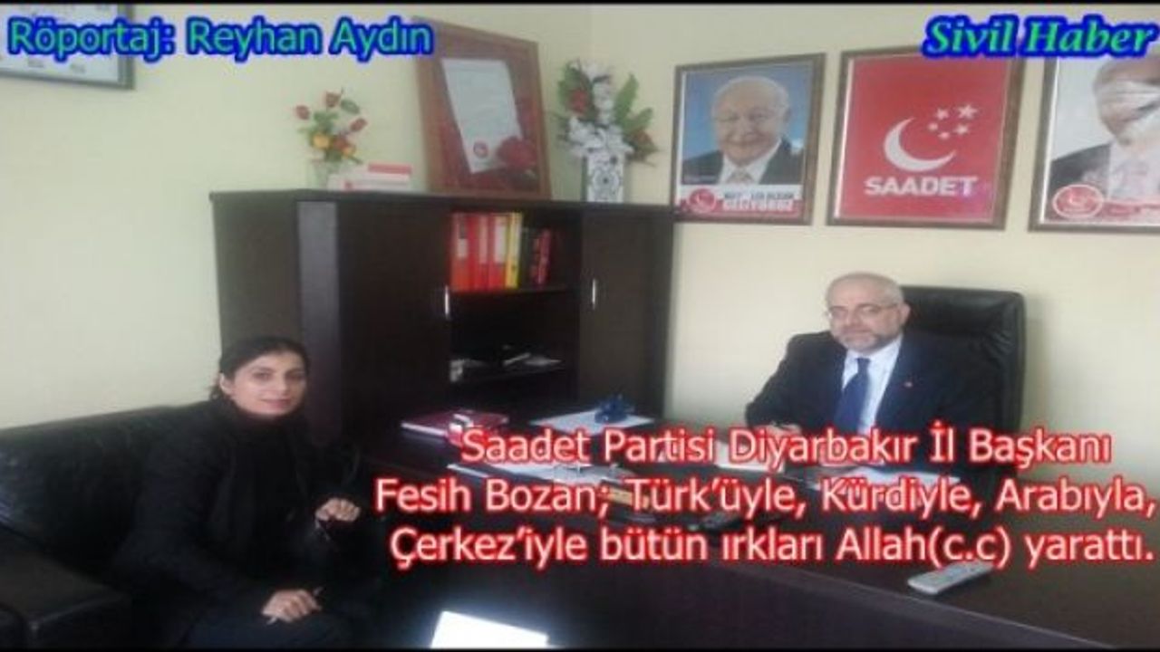  Fesih Bozan; Türk’üyle, Kürdiyle, Arabıyla, Çerkez’iyle bütün ırkları Allah(c.c) yarattı. 