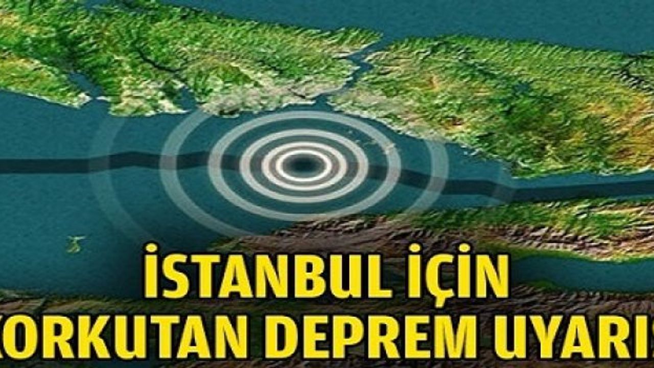  İstanbul için korkutan deprem uyarısı!