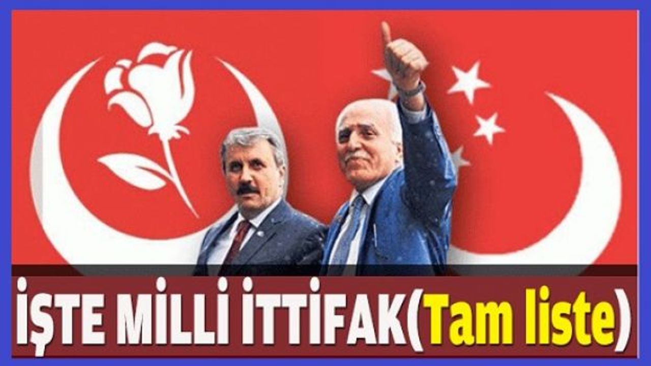 İşte Milli İttifak'ın listesi (TAM LİSTE)
