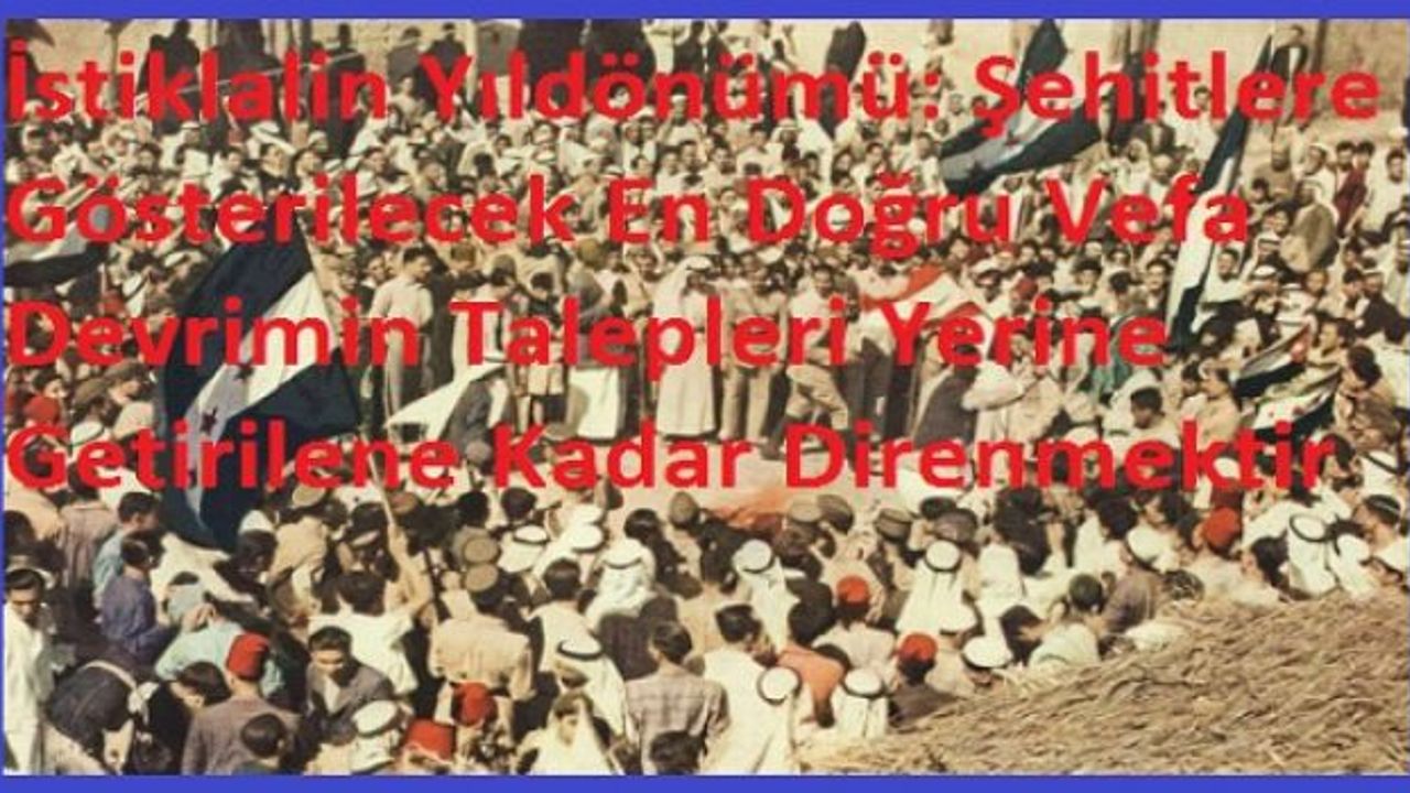 İstiklalin Yıldönümü: Şehitlere Gösterilecek En Doğru Vefa Devrimin Talepleri Yerine Getirilene Kadar Direnmektir