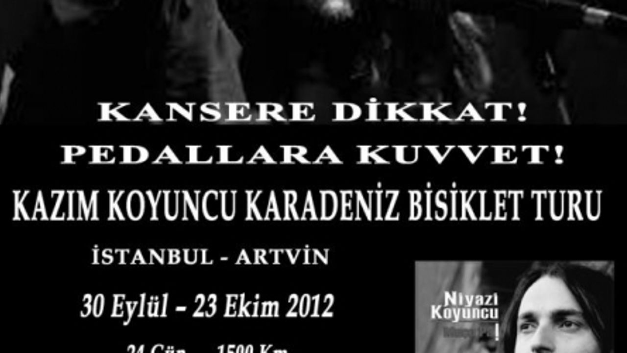 KANSERE DİKKAT PEDALA KUVVET!  1.	KAZIM KOYUNCU KARADENİZ BİSİKLET TURU 