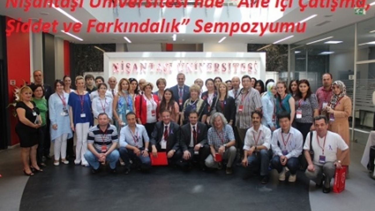 Nişantaşı Üniversitesi’nde “Aile İçi Çatışma, Şiddet ve Farkındalık” Sempozyumu