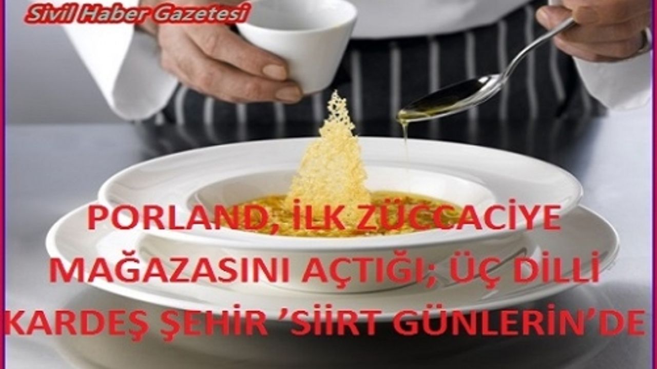 PORLAND, İLK ZÜCCACİYE MAĞAZASINI AÇTIĞI; ÜÇ DİLLİ KARDEŞ ŞEHİR ’SİİRT GÜNLERİN’DE