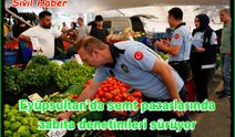 Eyüpsultan’da semt pazarlarında zabıta denetimleri sürüyor