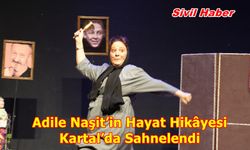 Adile Naşit’in Hayat Hikâyesi Kartal’da Sahnelendi