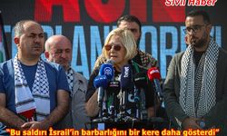 “Bu saldırı İsrail’in barbarlığını bir kere daha gösterdi”