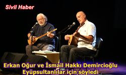 Erkan Oğur ve İsmail Hakkı Demircioğlu Eyüpsultanlılar için söyledi