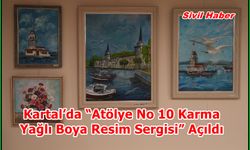 Kartal’da “Atölye No 10 Karma Yağlı Boya Resim Sergisi” Açıldı