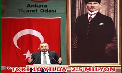 “TOKİ 10 YILDA 2.5 MİLYON KONUT YAPMALI”