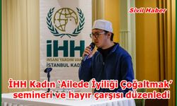 İHH Kadın ‘Ailede İyiliği Çoğaltmak’ semineri ve hayır çarşısı düzenledi