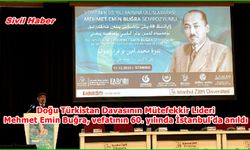 Doğu Türkistan Davasının Mütefekkir Lideri Mehmet Emin Buğra, vefatının 60. yılında İstanbul’da anıldı