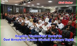 Engelsiz ‘GastroFest’ Kartal’da Özel Bireylerin Üretim Gücünü Sahneye Taşıdı
