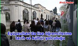 Eyüpsultan’da lise öğrencilerine tarih ve kültür yolculuğu