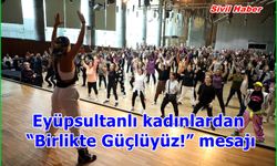 Eyüpsultanlı kadınlardan “Birlikte Güçlüyüz!” mesajı