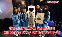Gençler uzayın kapılarını Ali Kuşçu Uzay Evi’nde aralıyor