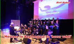 Mevlana ile Bayrampaşa’da ‘huzur vakti’