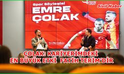 ÇOLAK: KARİYERİMDEKİ EN BÜYÜK ETKİ FATİH TERİM’DİR