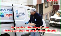 Eyüpsultan Belediyesi’nden ihtiyaç sahiplerine sıcak yemek desteği