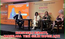 KURUMSALI BIRAKTI, KADINLARA YENİ GELİR KAPISI AÇTI