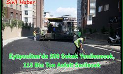 Eyüpsultan’da 200 Sokak Yenilenecek, 115 Bin Ton Asfalt Serilecek
