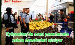 Eyüpsultan’da semt pazarlarında zabıta denetimleri sürüyor