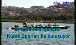 Eyüpsultanlı gençler Kürek Sporları ile buluşuyor