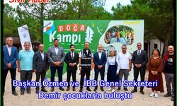 Çiftalan Doğa Kampı’nda Başkan Özmen ve İBB Genel Sekreteri Demir çocuklarla buluştu