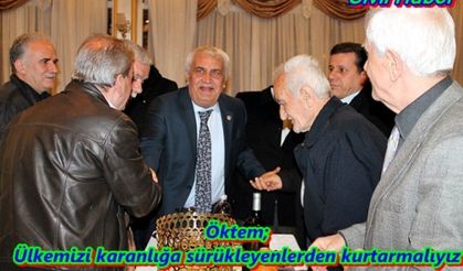 Öktem; Ülkemizi karanlığa sürükleyenlerden kurtarmalıyız