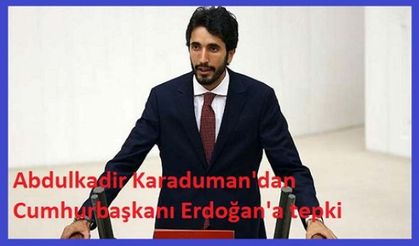 Abdulkadir Karaduman'dan Cumhurbaşkanı Erdoğan'a tepki