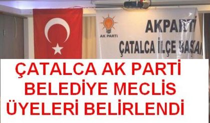 Ak Parti Çatalca Belediey Meclis Üye Listesid e sancılı geçti