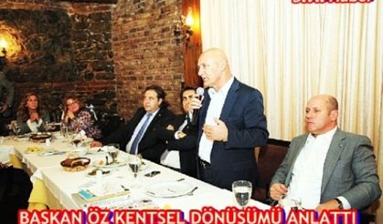 BAŞKAN ÖZ KENTSEL DÖNÜŞÜMÜ ANLATTI