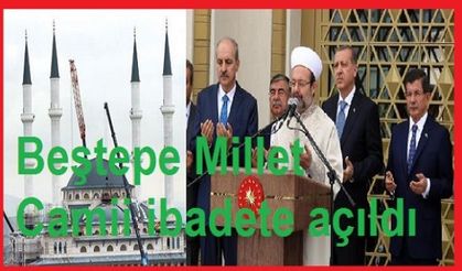 Beştepe Millet Camii ibadete açıldı 