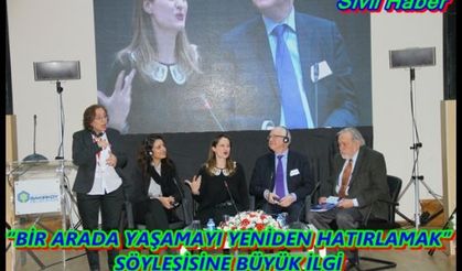 “BİR ARADA YAŞAMAYI YENİDEN HATIRLAMAK” SÖYLEŞİSİNE BÜYÜK İLGİ