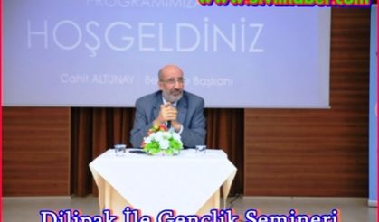 Dilipak İle Gençlik Semineri 
