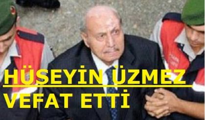 HÜSEYİN ÜZMEZ ÖLDÜ !