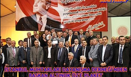 İSTANBUL MUHTARLARI DAYANIŞMA DERNEĞİ'NDEN BAŞKAN ALTINOK ÖZ'E PLAKET