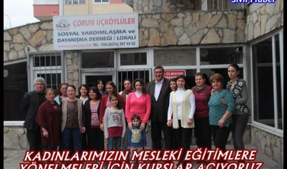 KADINLARIMIZIN MESLEKİ EĞİTİMLERE YÖNELMELERİ İÇİN KURSLAR AÇIYORUZ   
