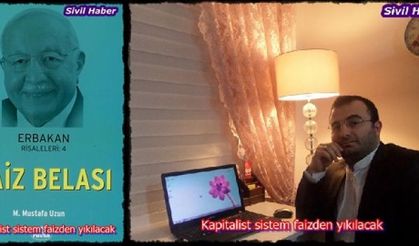 Kapitalist sistem faizden yıkılacak