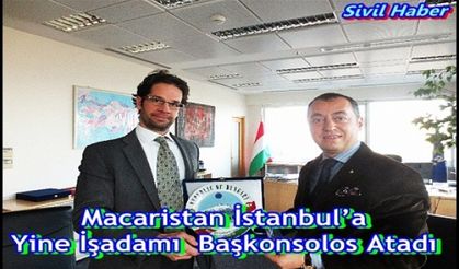 Macaristan İstanbul’a Yine İşadamı Başkonsolos Atadı