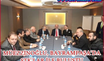 MÜEZZİNOĞLU, BAYRAMPAŞA’DA STK’LAR İLE BULUŞTU