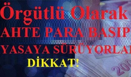 “Örgütlü Olarak Sahte Para Basıp Pyasaya Süren Örgüte operasyon 