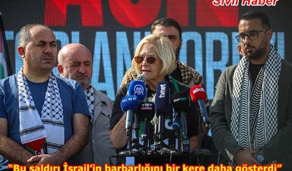 “Bu saldırı İsrail’in barbarlığını bir kere daha gösterdi”